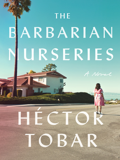 Title details for Barbarian Nurseries by Héctor Tobar - Available